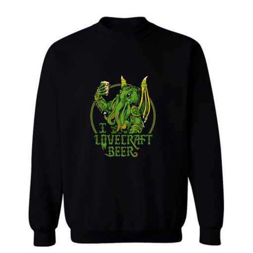 I Lovecraft Beer Sweatshirt