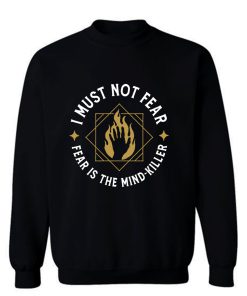 I Must Not Fear Sweatshirt