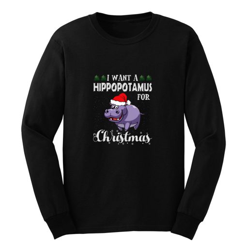 I Want A Hippopotamus For Christmas Shirt Xmas Hippo Long Sleeve