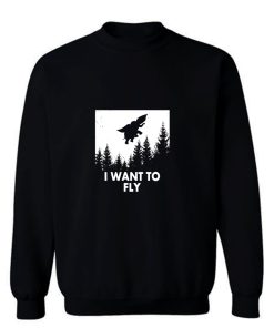 I Want To Fly Sweatshirt