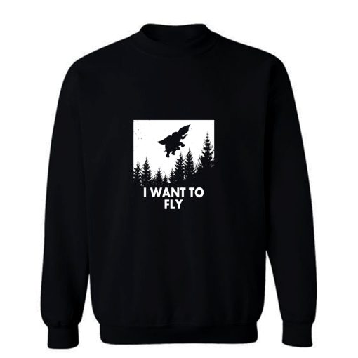 I Want To Fly Sweatshirt