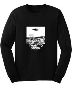 I Want To Storm Long Sleeve