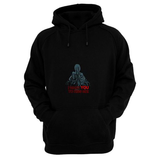 I Want You To Kiss Me Hoodie