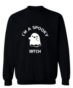 Im A Spooky Bitch Sweatshirt