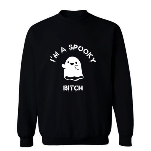 Im A Spooky Bitch Sweatshirt
