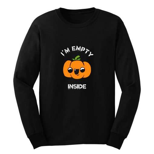 Im Empty Inside Long Sleeve