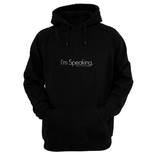 Im Speaking Kamala D Harris 2020 Election Hoodie