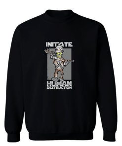 Initiate Human Destruction Sweatshirt