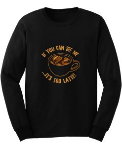 Its Too Latte Long Sleeve