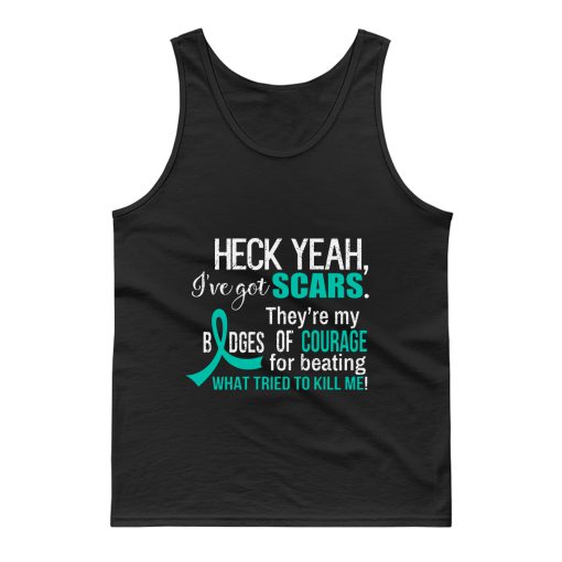 Ive Got Scars They Are My Badges Of Courage Ovarian Cancer Awareness Teal Ribbon Warrior Tank Top