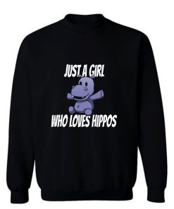 Just A Girl Who Loves Hippos Hippo Sweatshirt