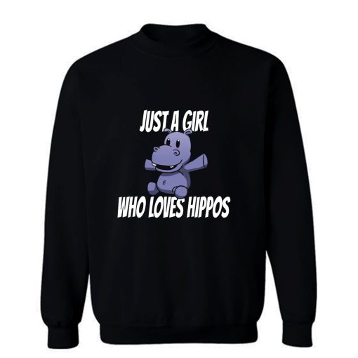 Just A Girl Who Loves Hippos Hippo Sweatshirt