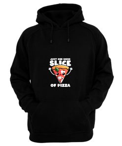 Just One More Slice Of Pizza Hoodie