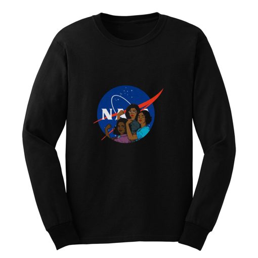 Katherine Johnson Mary Jackson Dorothy Vaughan Nasa Proud Black Woman Long Sleeve