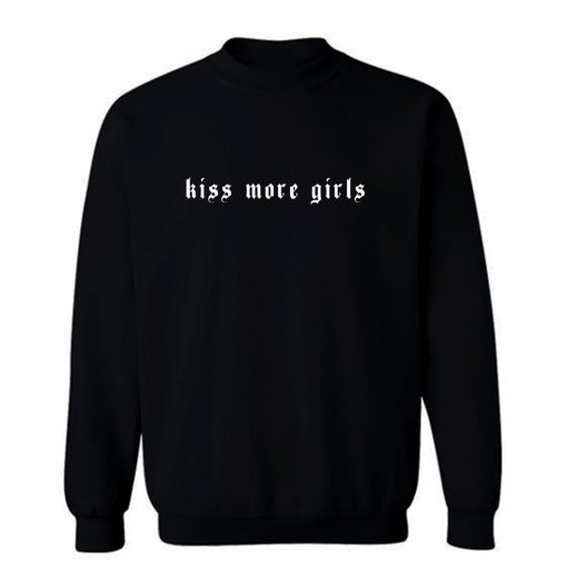 Kiss More Girls Aesthetic Grunge Aesthetics Sweatshirt