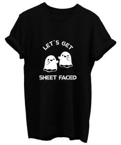 Lets Get Sheet Faced T Shirt