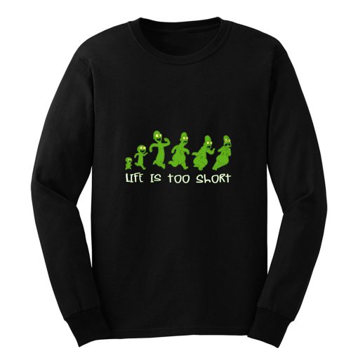 Life Is Too Short Long Sleeve