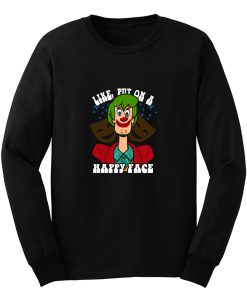 Like Put On A Happy Face Long Sleeve