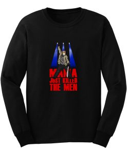 Mama Just Killed The Men Long Sleeve