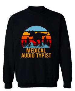 Medical Audio Typist Sweatshirt