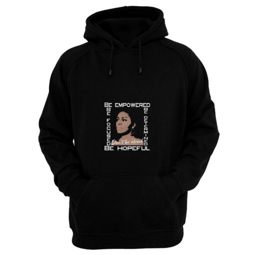 Michelle Obama Dont Be Afraid Melanin Black Girl Magic Hoodie