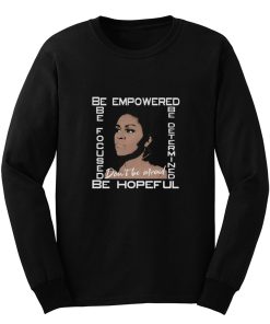 Michelle Obama Dont Be Afraid Melanin Black Girl Magic Long Sleeve