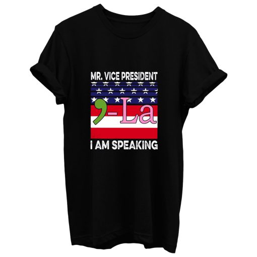 Mr Vice President I Am Speaking T Shirt