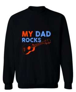 My Dad Rocks Sweatshirt