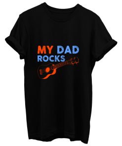 My Dad Rocks T Shirt