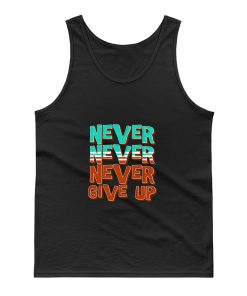 Never Never Never Give Up Tank Top