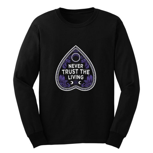 Never Trust The Living Long Sleeve