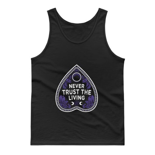 Never Trust The Living Tank Top