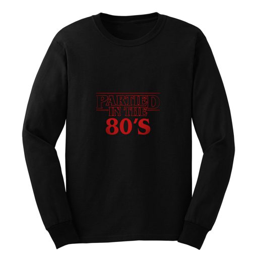 Partied In The 80s Long Sleeve