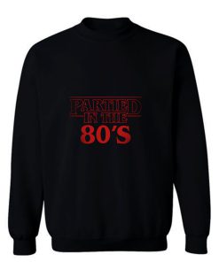 Partied In The 80s Sweatshirt