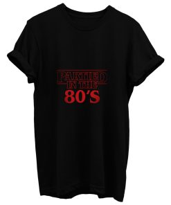 Partied In The 80s T Shirt