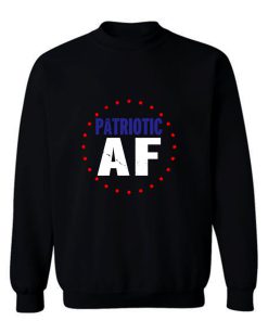 Patriotic Af Sweatshirt