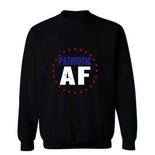 Patriotic Af Sweatshirt