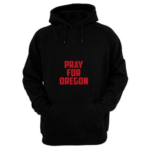 Pray For Oregon Hoodie