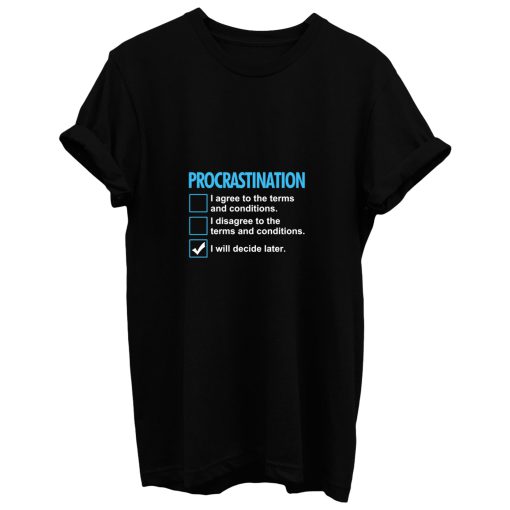 Procrastination Policy T Shirt