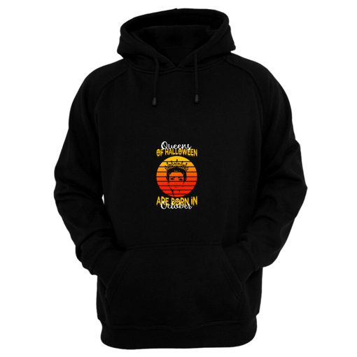 Queens Of Halloween Are Born In October Hoodie