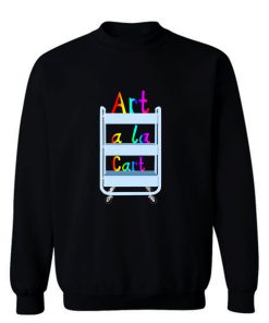 Rainbow Art A La Cart Teacher Sweatshirt