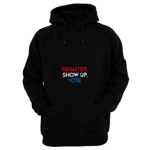 Register Show Up Vote Hoodie