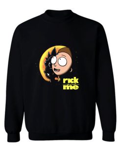 Rick And Me Sweatshirt