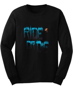 Ride Or Not Die Long Sleeve