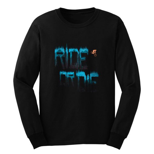 Ride Or Not Die Long Sleeve