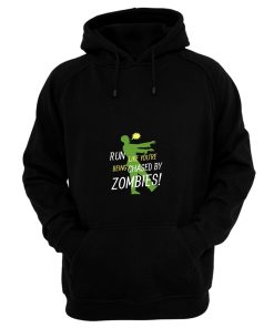 Run Like Youre Being Chased By Zombies Hoodie