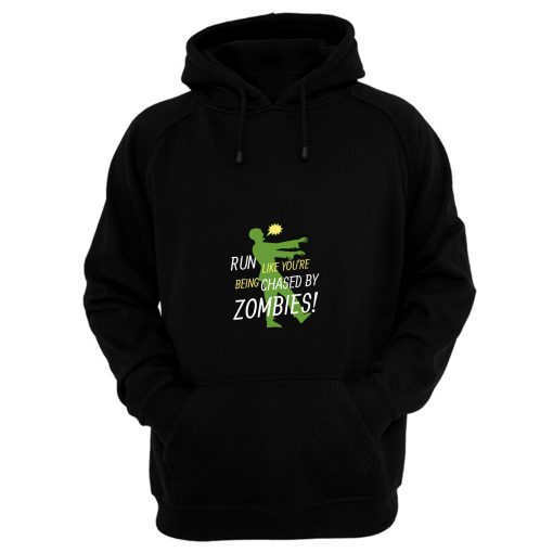 Run Like Youre Being Chased By Zombies Hoodie