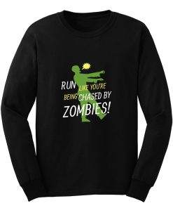 Run Like Youre Being Chased By Zombies Long Sleeve