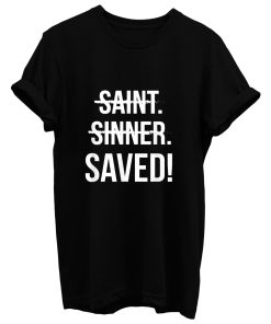 Saint Sinner Saved Christian T Shirt