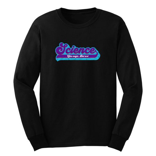 Science Like Magic But Only Real Long Sleeve